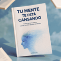 Libro Tu Mente Te Está Cansando